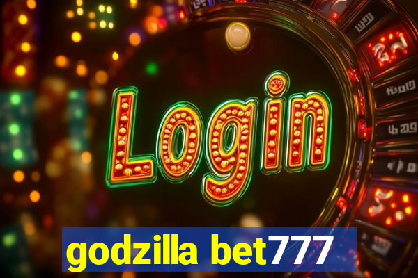 godzilla bet777